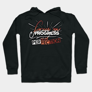 Focus On Progress Not Perfection Hoodie